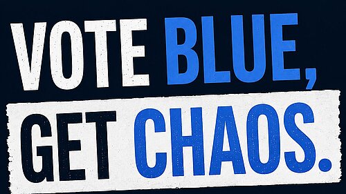 Vote Blue, Get Chaos